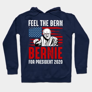 Bernie for president 2020 feel the bern Hoodie